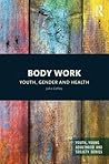 Body Work (Youth, Young Adulthood and Society)