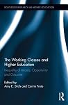 The Working Classes and Higher Education (Routledge Research in Higher Education) The Working Classes and Higher Education (Routledge Research in Higher Education)