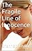 The Fragile Line of Innocence