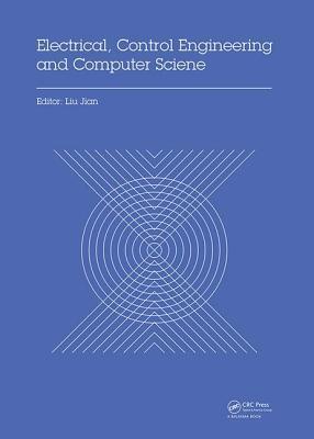 Electrical, Control Engineering and Computer Science: Proceedings of the 2015 International Conference on Electrical, Control Engineering and Computer Science (ECECS 2015, Hong Kong, 30-31 May 2015)