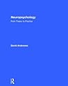 Neuropsychology: From Theory to Practice Neuropsychology: From Theory to Practice