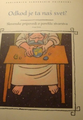 Odkod je ta naš svet?: Slovenske pripovedi o poreklu stvarstva