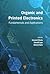 Organic and Printed Electronics: Fundamentals and Applications