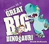 I Wanna Be a Great Big Dinosaur by Heath McKenzie