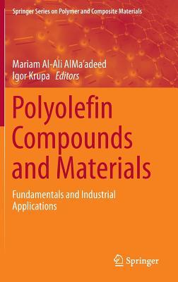 Polyolefin Compounds and Materials: Fundamentals and Industrial Applications (Springer Series on Polymer and Composite Materials)