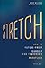 Stretch: How to Future-Proof Yourself for Tomorrow's Workplace
