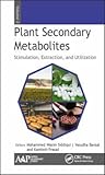 Plant Secondary Metabolites, Volume Two: Stimulation, Extraction, and Utilization
