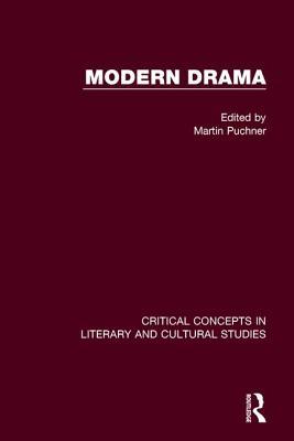Modern Drama CC V1: Critical Concepts in Literary and Cultural Studies
