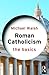 Roman Catholicism by Michael J. Walsh