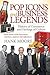 Pop Icons and Business Lege...