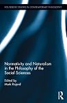 Normativity and Naturalism in the Philosophy of the Social Sciences (Routledge Studies in Contemporary Philosophy) Normativity and Naturalism in the Philosophy of the Social Sciences (Routledge Studies in Contemporary Philosophy)