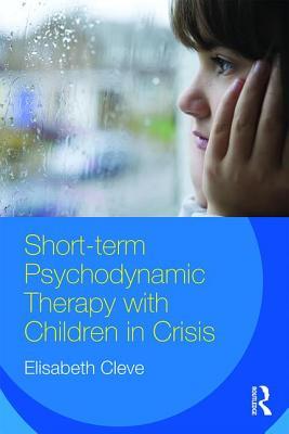 Short-term Psychodynamic Therapy with Children in Crisis (Paperback)