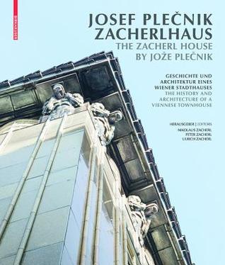 Josef Plecnik Zacherlhaus / the Zacherl House by Jože Plecnik: Geschichte Und Architektur Eines Wiener Stadthauses / the History and Architecture of a Viennese Townhouse (German Edition)