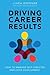 Driving Career Results: How to Manage Self-Directed Employee Development