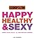Happy, Healthy and Sexy : Women's Sexual Health - All Your Questions Answered
