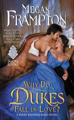 Why Do Dukes Fall in Love? (Dukes Behaving Badly, #4)