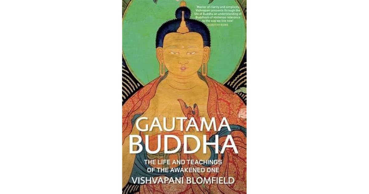 Gautama Buddha The Life and Teachings of the Awakened One by Vishvapani