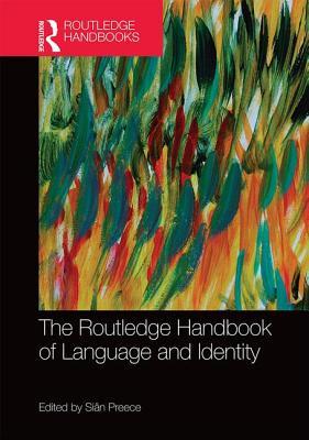 The Routledge Handbook of Language and Identity (Routledge Handbooks in Applied Linguistics)