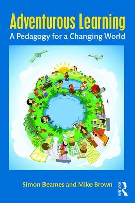 Adventurous Learning: A Pedagogy for a Changing World (Paperback)