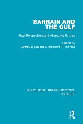 Bahrain and the Gulf (Routledge Library Editions: The Gulf)