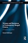 Women and Resistance in Contemporary Bengali Cinema: A Freedom Incomplete (Routledge Contemporary South Asia Series) Women and Resistance in Contemporary Bengali Cinema: A Freedom Incomplete (Routledge Contemporary South Asia Series)