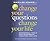 Change Your Questions, Change Your Life: 12 Powerful Tools for Leadership, Coaching, and Life