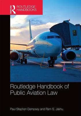 Routledge Handbook of Public Aviation Law (Hardcover)