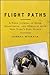 Flight Paths: A Field Journal of Hope, Heartbreak, and Miracles with New York's Bird People (Excelsior Editions)