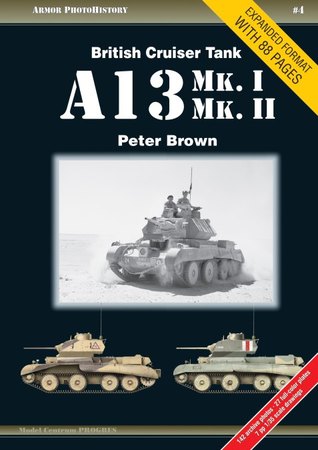 British Cruiser Tank A13 Mk. I Mk. II (Armor PhotoHistory #4)
