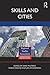 Skills and Cities by Sako Musterd