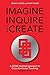 Imagine, Inquire, and Creat...