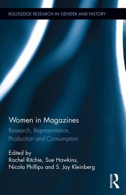 Women in Magazines: Research, Representation, Production and Consumption (Routledge Research in Gender and History)