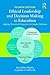 Ethical Leadership and Decision Making in Education by Joan Poliner Shapiro