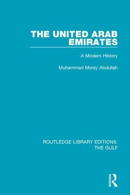 The United Arab Emirates: A Modern History (Routledge Library Editions: The Gulf)