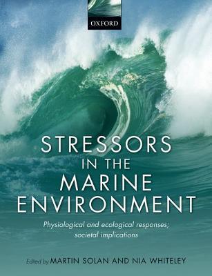 Stressors in the Marine Environment: Physiological and ecological responses; societal implications (Hardcover)