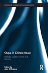 Qupai in Chinese Music: Melodic Models in Form and Practice (Routledge Studies in Ethnomusicology)