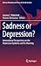 Sadness or Depression?: International Perspectives on the Depression Epidemic and Its Meaning (History, Philosophy and Theory of the Life Sciences, 15)