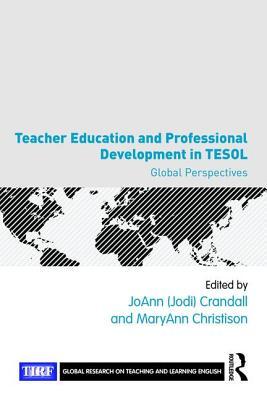 Teacher Education and Professional Development in TESOL (Global Research on Teaching and Learning English)