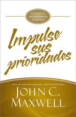 Impulse sus prioridades: Un plan de mejoramiento de 90 días (JumpStart) (Spanish Edition)