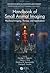 Handbook of Small Animal Imaging: Preclinical Imaging, Therapy, and Applications (Imaging in Medical Diagnosis and Therapy)