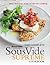 The Complete Sous Vide Supreme Cookbook