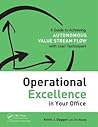 Operational Excellence in Your Office: A Guide to Achieving Autonomous Value Stream Flow with Lean Techniques