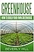 Greenhouse: How to Build Your Own Greenhouse