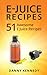 E JUICE RECIPES: 51 Awesome E Juice Recipes (e juice, e juice recipes, e juice cookbook, vaping, vaping juice, vaping started kit, vape recipes, vaping juice)