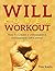 Willpower Workout: How To Create A Unbeatable & UnStoppable Self Control (Finding Your Focus, Enhancing Your Willpower Instinct and Self Discipline)