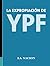 La expropiación de YPF (Spanish Edition)