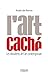 L'art caché : Les dissidents de l'art contemporain (ED ORGANISATION) (French Edition)