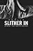 Slither In
