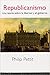 Republicanismo. Una teoría sobre la libertad y el gobierno