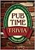Pub Time Trivia - Amazing Inventory Of Incredible Knowledge